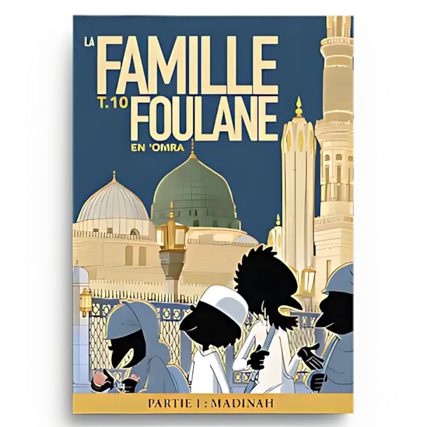 Cover of 'La Famille Foulane, Tome 10: En 'Omra - Part 1: Madinah' by Norédine Allam. The illustration shows a scene in Medina with mosques and minarets in the background. In the foreground, stylized silhouettes of characters, likely the Foulane family, are seen wearing traditional clothing. The ambiance is that of a pilgrimage, with warm colors and a respectful atmosphere.